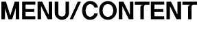 MENU/CONTENT 